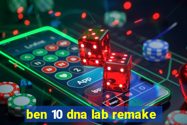 ben 10 dna lab remake